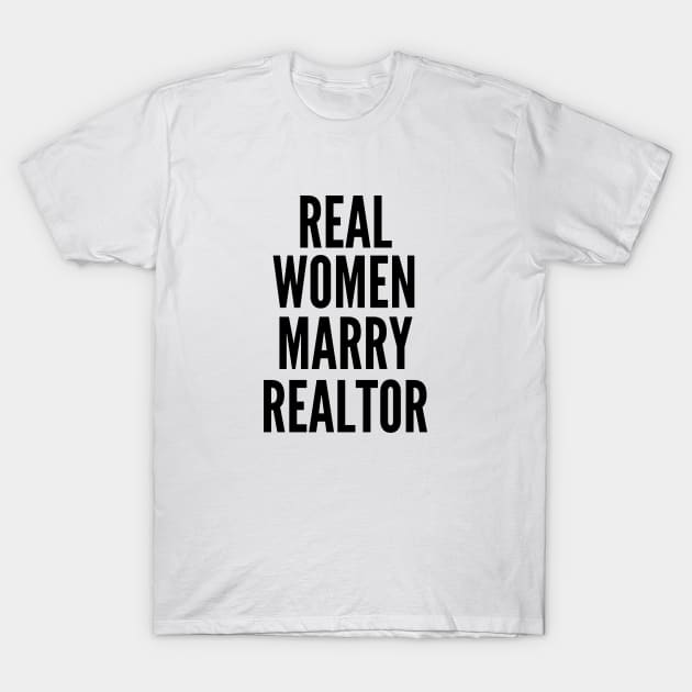 Real Women Marry Realtor T-Shirt by twentysevendstudio